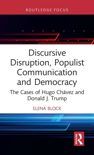 Book cover of: Discursive Disruption, Populist Communication and Democracy. By: Elena Block