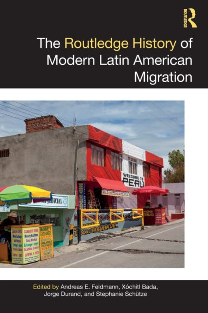 Book cover of: Routledge History of Modern Latin American Migration. By: Andreas E. Feldmann