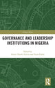 Book cover of: Governance and Leadership Institutions in Nigeria. By: Ernest Toochi Aniche