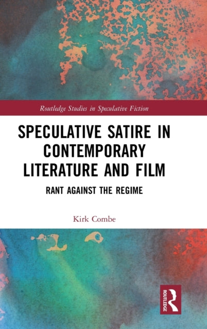 Book cover of: Speculative Satire in Contemporary Literature and Film. By: Kirk Combe