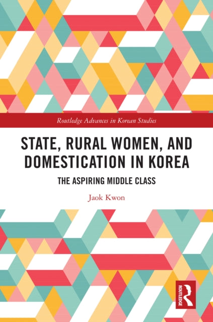 Book cover of: State, Rural Women, and Domestication in Korea. By: Jaok Kwon