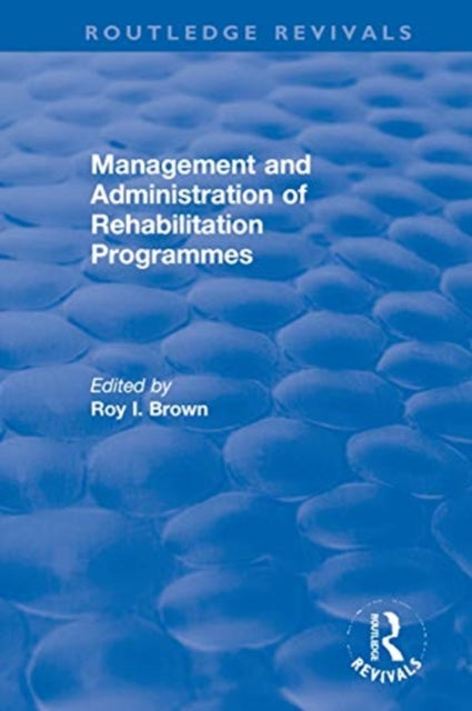 Book cover of: Management and Administration of Rehabilitation Programmes. By: Roy I. Brown