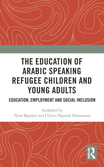 Book cover of: Education of Arabic Speaking Refugee Children and Young Adults. By: Nina Maadad