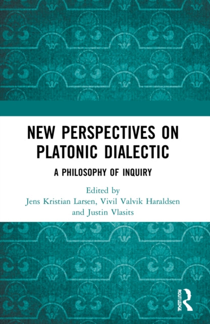 Book cover of: New Perspectives on Platonic Dialectic. By: Jens Kristian Larsen