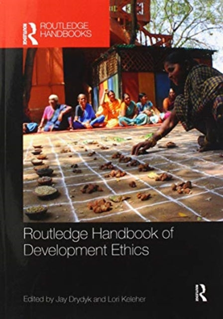 Book cover of: Routledge Handbook of Development Ethics. By: Jay Drydyk
