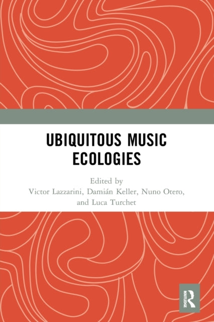 Book cover of: Ubiquitous Music Ecologies. By: Victor Lazzarini