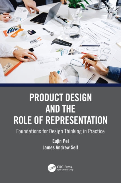 Book cover of: Product Design and the Role of Representation. By: Eujin Pei