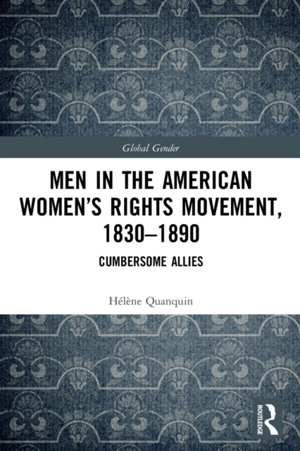 Book cover of: Men in the American Women’s Rights Movement, 1830–1890. By: Hélène Quanquin