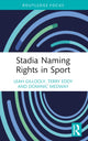 Book cover of: Stadia Naming Rights in Sport. By: Leah Gillooly