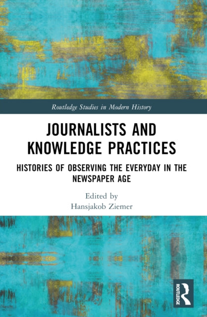 Book cover of: Journalists and Knowledge Practices. By: Hansjakob Ziemer