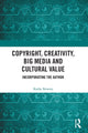 Book cover of: Copyright, Creativity, Big Media and Cultural Value. By: Kathy Bowrey