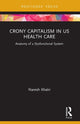 Book cover of: Crony Capitalism in US Health Care. By: Naresh Khatri