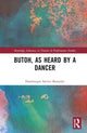 Book cover of: Butoh, as Heard by a Dancer. By: Dominique Savitri Bonarjee