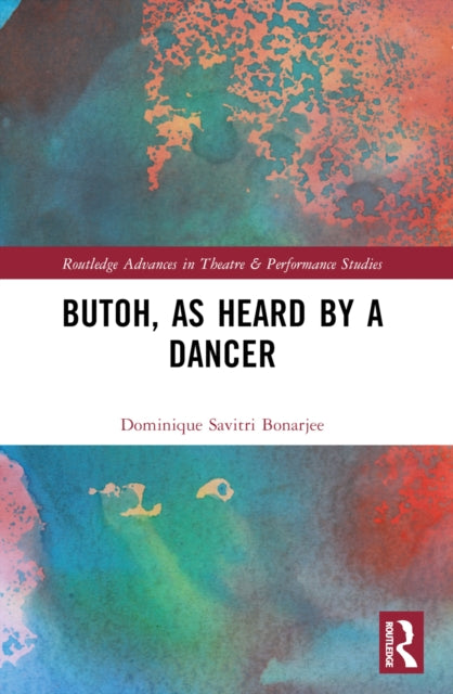 Book cover of: Butoh, as Heard by a Dancer. By: Dominique Savitri Bonarjee