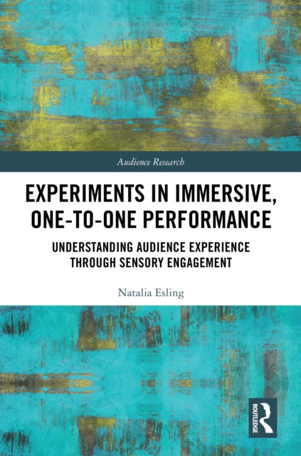 Book cover of: Experiments in Immersive, One-to-One Performance. By: Natalia Esling