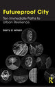 Book cover of: Futureproof City. By: Barry D. Wilson