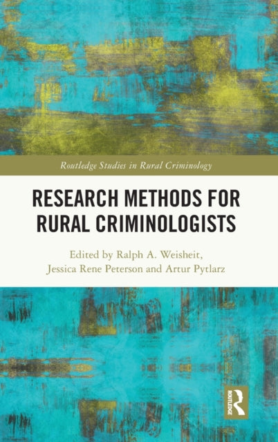 Book cover of: Research Methods for Rural Criminologists. By: Ralph A. Weisheit