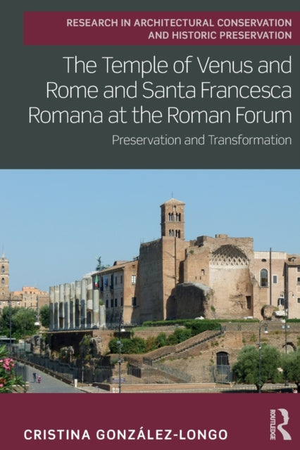 Book cover of: Temple of Venus and Rome and Santa Francesca Romana at the Roman Forum. By: Cristina González-Longo