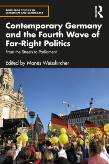 Book cover of: Contemporary Germany and the Fourth Wave of Far-Right Politics. By: Manès Weisskircher