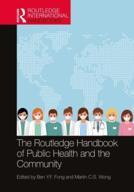 Book cover of: Routledge Handbook of Public Health and the Community. By: Ben Y. F. Fong