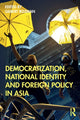 Book cover of: Democratization, National Identity and Foreign Policy in Asia. By: Gilbert Rozman