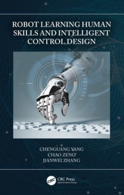 Book cover of: Robot Learning Human Skills and Intelligent Control Design. By: Chenguang Yang