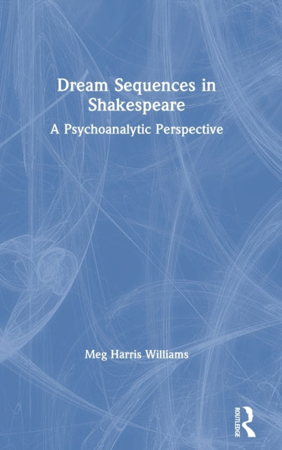Book cover of: Dream Sequences in Shakespeare. By: Meg Harris Williams