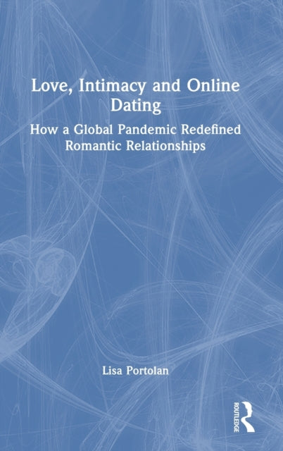 Book cover of: Love, Intimacy and Online Dating. By: Lisa Portolan