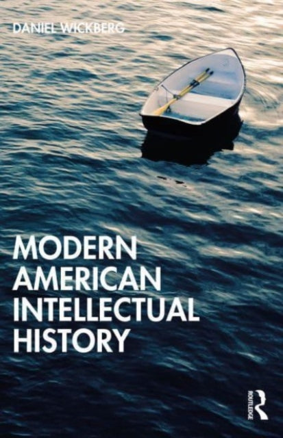 Book cover of: History of American Thought 1860–2000. By: Daniel Wickberg
