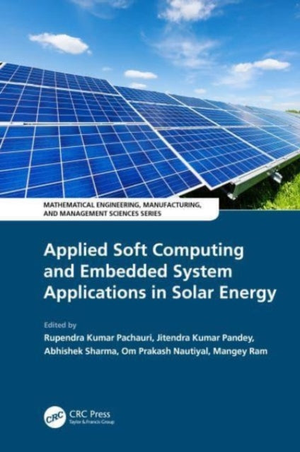 Book cover of: Applied Soft Computing and Embedded System Applications in Solar Energy. By: Mangey Ram