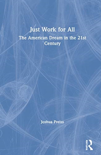 Book cover of: Just Work for All. By: Joshua Preiss