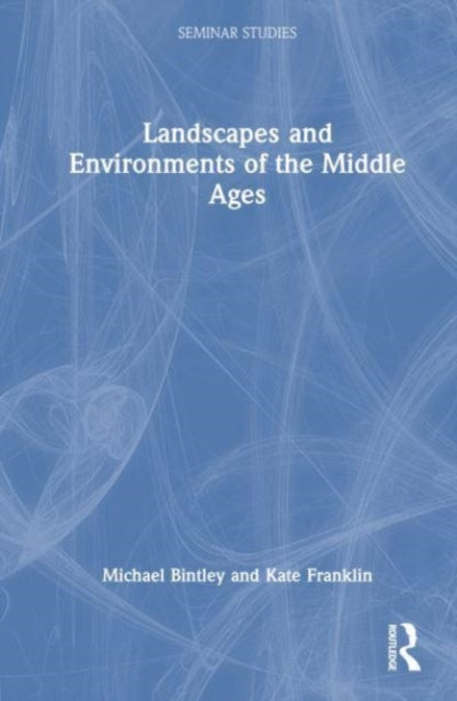 Book cover of: Landscapes and Environments of the Middle Ages. By: Michael Bintley