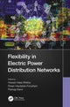 Book cover of: Flexibility in Electric Power Distribution Networks. By: Hassan Haes Alhelou