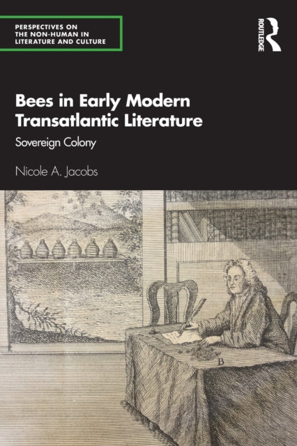 Book cover of: Bees in Early Modern Transatlantic Literature. By: Nicole A. Jacobs