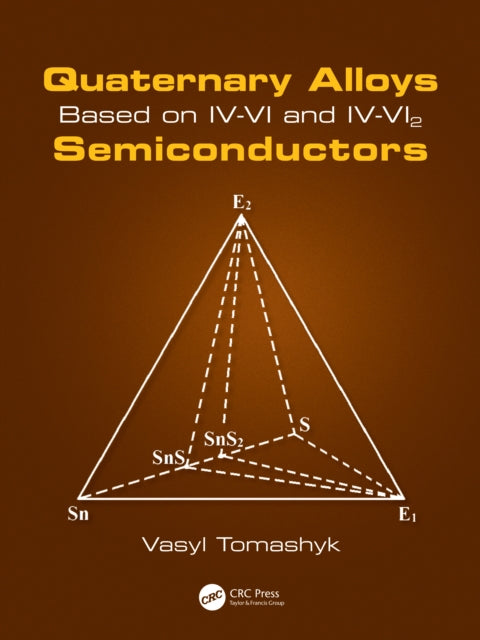 Book cover of: Quaternary Alloys Based on IV-VI and IV-VI2 Semiconductors. By: Vasyl Tomashyk