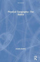 Book cover of: Physical Geography: The Basics. By: Joseph Holden