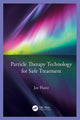 Book cover of: Particle Therapy Technology for Safe Treatment. By: Jay Flanz