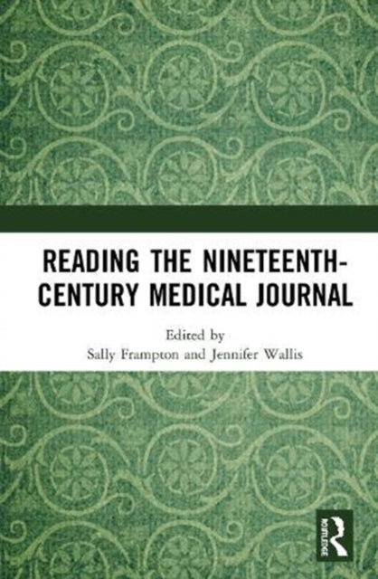 Book cover of: Reading the Nineteenth-Century Medical Journal. By: Sally Frampton