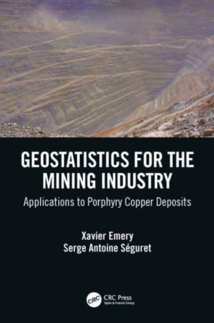 Book cover of: Geostatistics for the Mining Industry. By: Xavier Emery