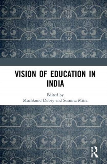 Book cover of: Vision of Education in India. By: Muchkund Dubey