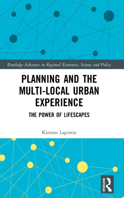 Book cover of: Planning and the Multi-local Urban Experience. By: Kimmo Lapintie