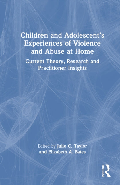 Book cover of: Children and Adolescent’s Experiences of Violence and Abuse at Home