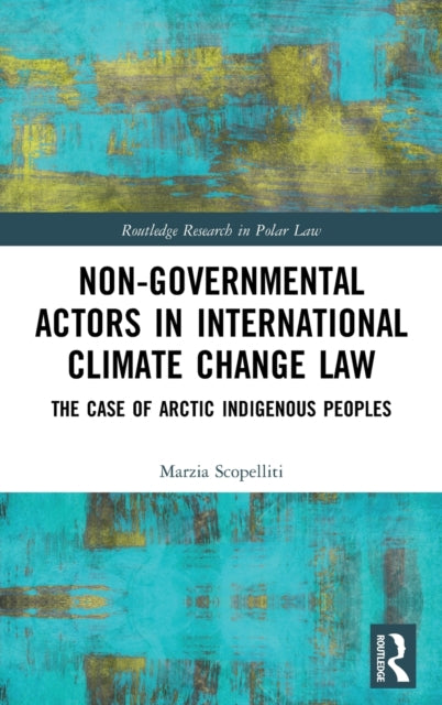 Book cover of: Non-Governmental Actors in International Climate Change Law. By: Marzia Scopelliti
