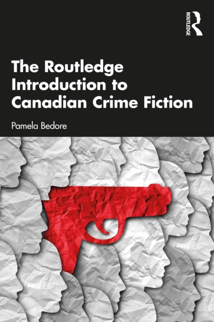 Book cover of: Routledge Introduction to Canadian Crime Fiction. By: Pamela Bedore