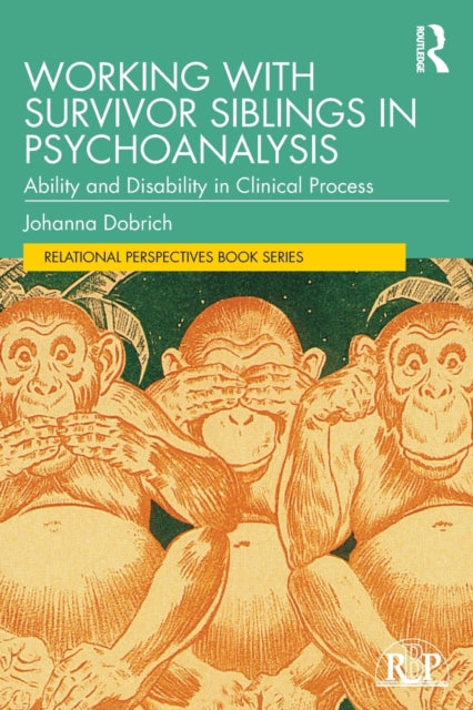 Book cover of: Working with Survivor Siblings in Psychoanalysis. By: Johanna Dobrich
