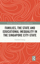 Book cover of: Families, the State and Educational Inequality in the Singapore City-State. By: Charleen Chiong
