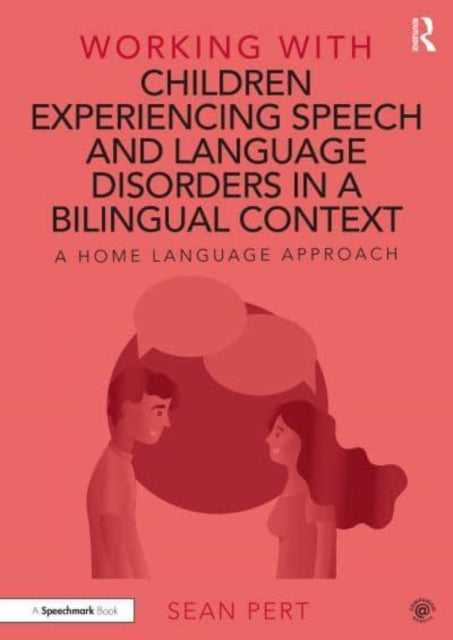 Book cover of: Working with Children Experiencing Speech and Language Disorders in a Bilingual Context. By: Sean Pert
