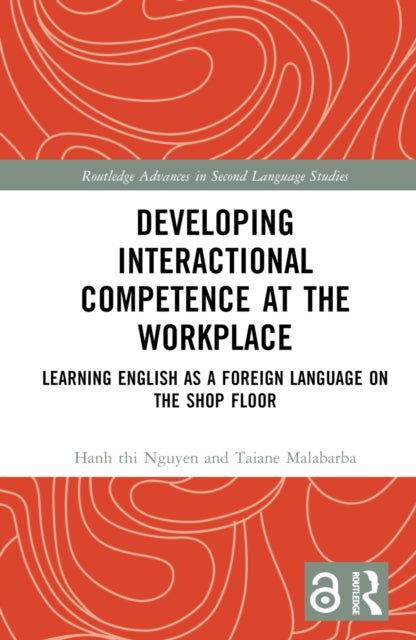 Book cover of: Developing Interactional Competence at the Workplace. By: Hanh thi Nguyen