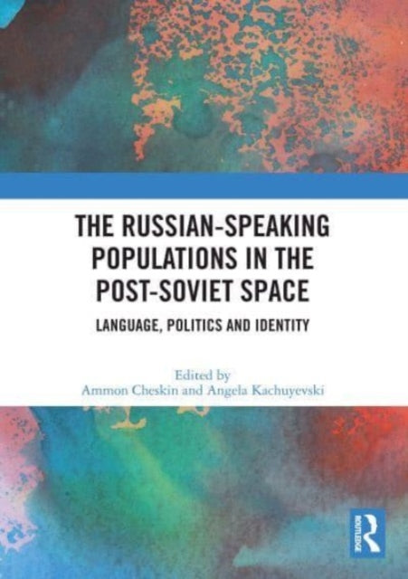 Book cover of: Russian-speaking Populations in the Post-Soviet Space. By: Ammon Cheskin