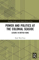 Book cover of: Power and Politics at the Colonial Seaside. By: Shuk-wah Poon